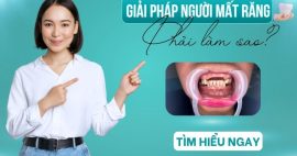 Giải pháp cho người mất răng: Những lựa chọn tối ưu nhất