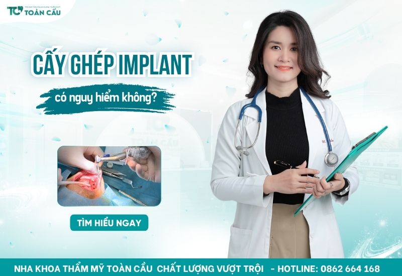 Cấy ghép Implant có nguy hiểm không