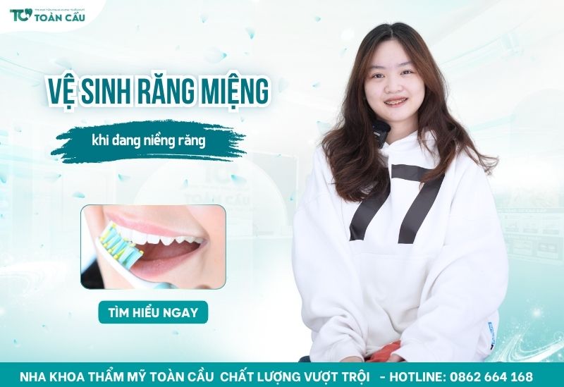 Vệ sinh răng miệng đúng cách khi niềng