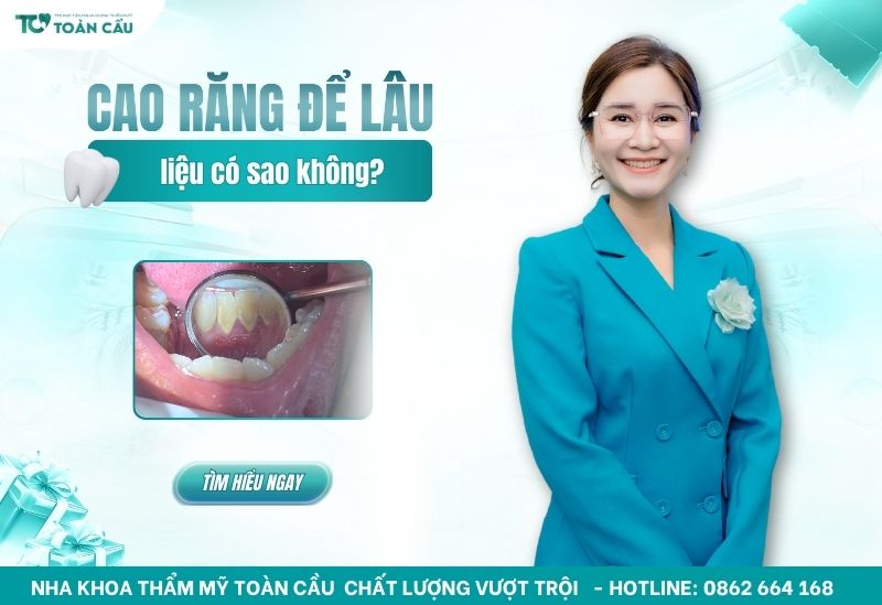 Cao răng để lâu có sao không