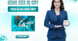 Trồng răng cửa bị gãy bao nhiêu tiền? Bảng giá làm răng 2025