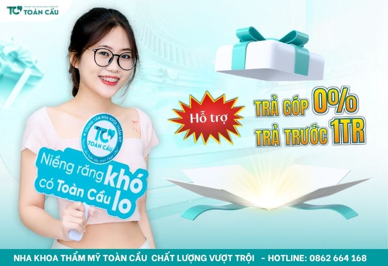 Niềng răng trả góp tại Nha khoa Thẩm mỹ Toàn Cầu