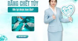 răng chết tủy tồn tại được bao lâu