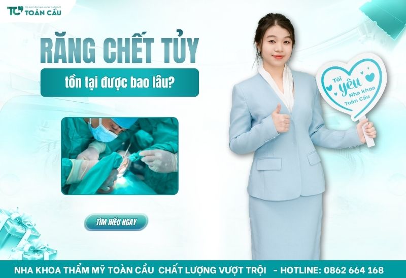 răng chết tủy tồn tại được bao lâu
