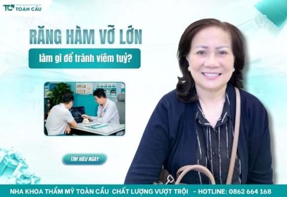 Răng hàm bị vỡ lớn nên làm gì để tránh viêm tủy và mất răng?