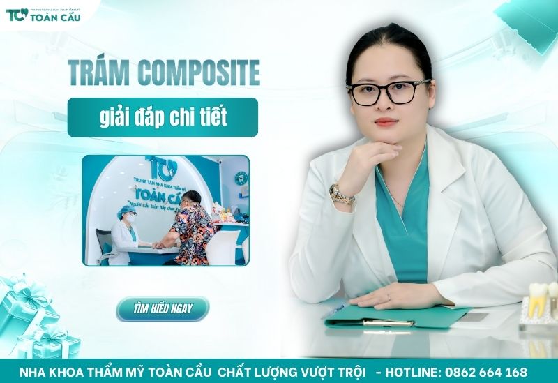 Trám răng composite là gì? Có bền không và giữ được bao lâu?