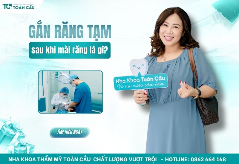 Gắn răng tạm sau khi mài răng là gì và vì sao cần thực hiện?
