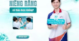 Niềng răng có tháo được không hay phải đeo suốt liệu trình?