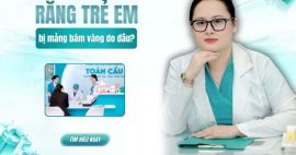 Vì sao răng bé bị mảng bám vàng dù đánh răng mỗi ngày?